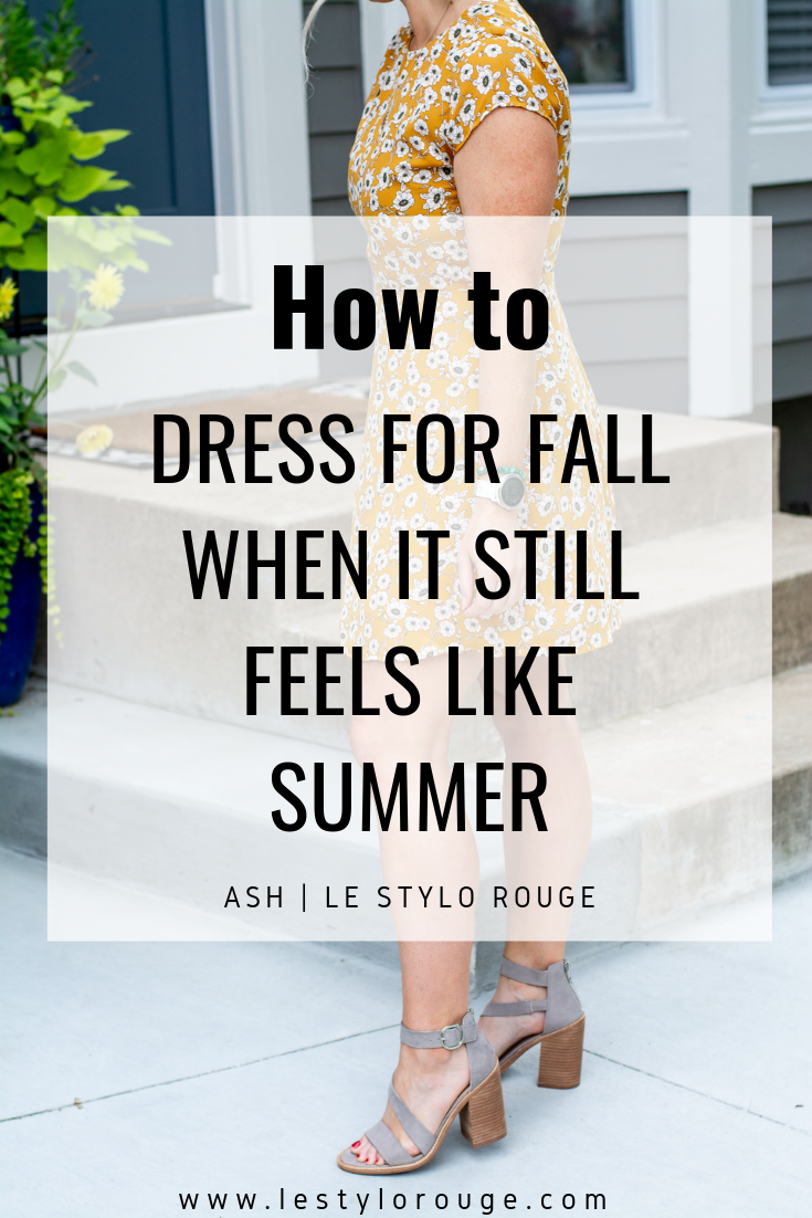 How to Dress for Fall When it Still Feels Like Summer. | LSR
