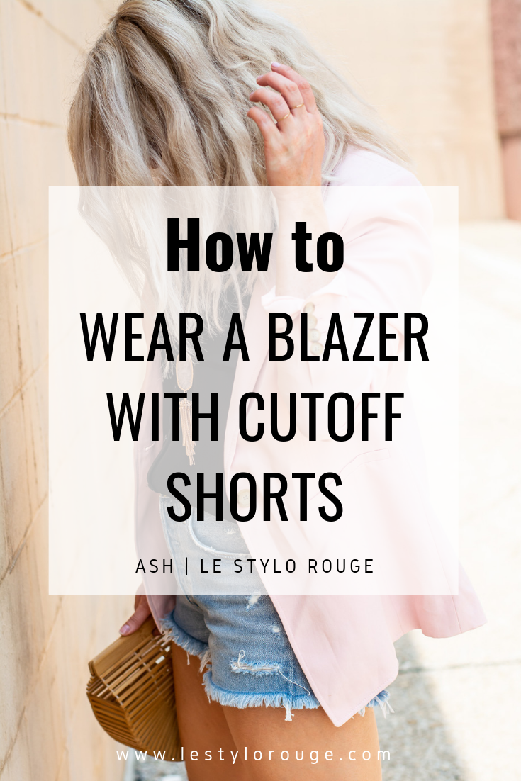 How to Wear a Blazer with Cutoffs. | LSR