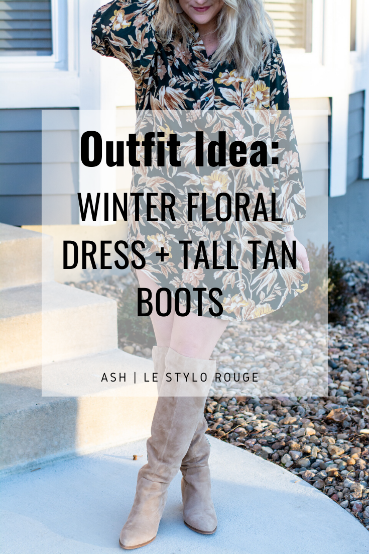 Outfit Idea: Winter Floral Dress + Tall Tan Boots. | LSR