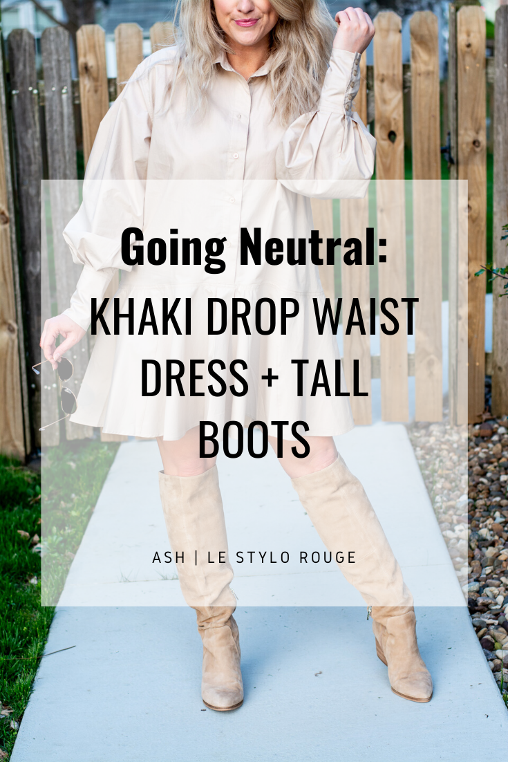 Going Neutral: Khaki Drop Waist Dress + Tall Boots for Spring. | LSR