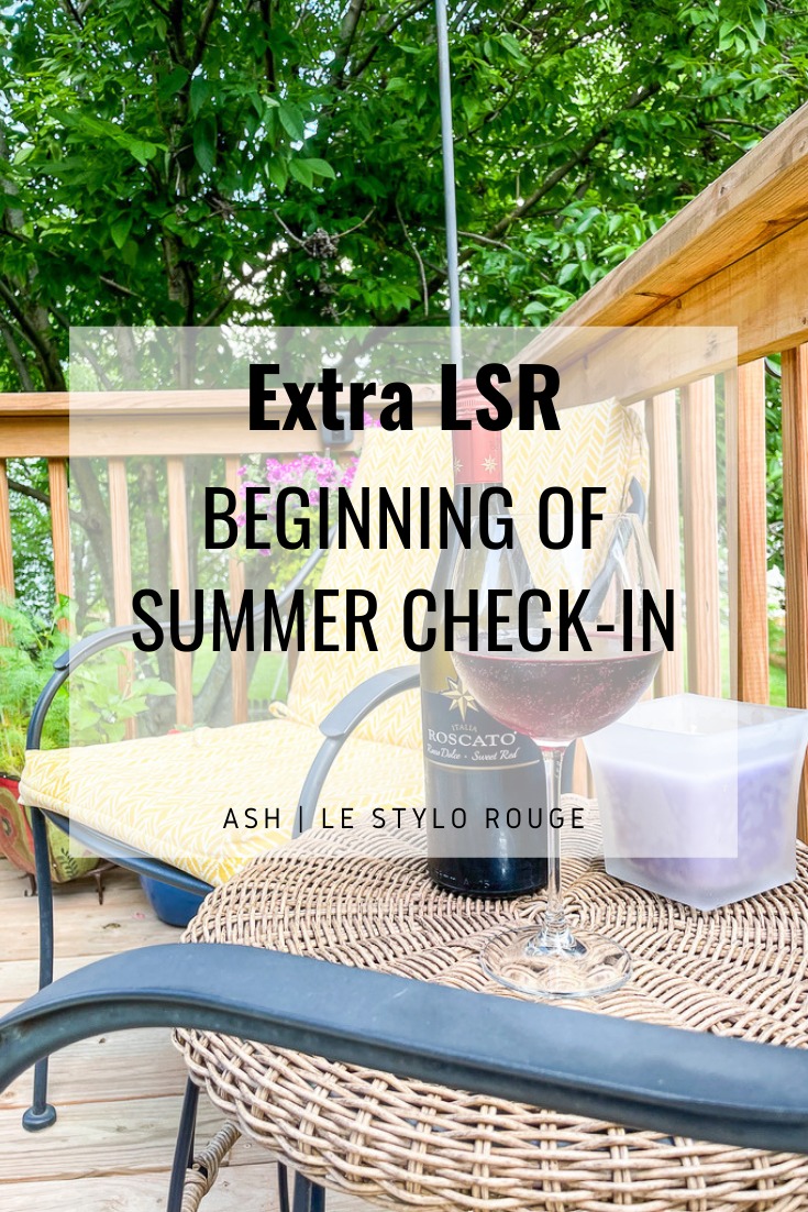 Extra LSR: Beginning of Summer Check-In. | Le Stylo Rouge