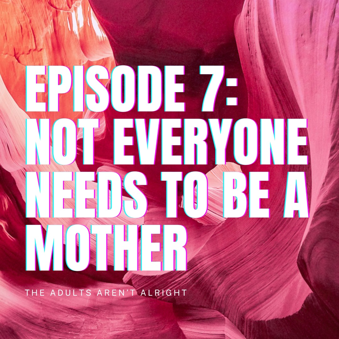 The Adults Aren't Alright Season 1, Episode 7: Not Everyone Needs to Be a Mother.