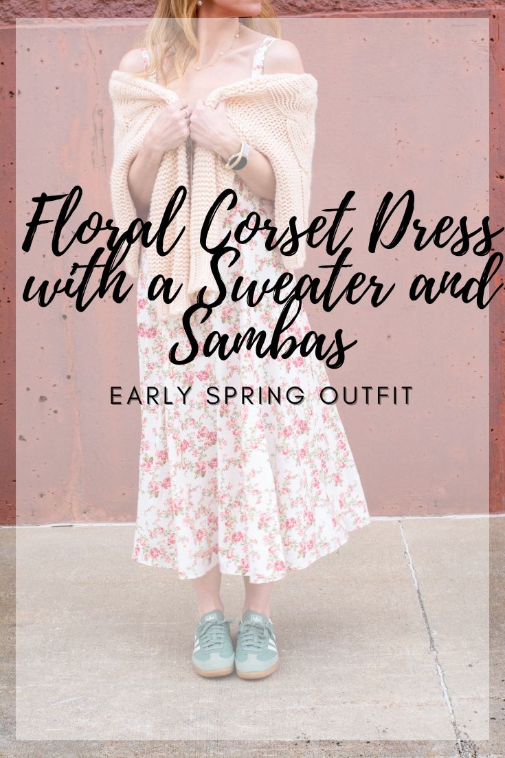 Early Spring Outfit: Floral Corset Dress with a Sweater and Sambas. | LSR